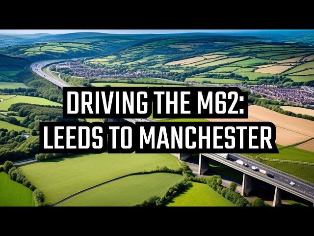 Driving The M62: Leeds to Manchester