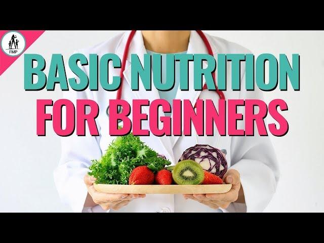 Basic Nutrition for Beginners | Eat Healthier in 2020!