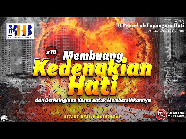 10 Penyebab Lapangnya Hati #10: Membuang Kedengkian Hati - Khalid Basalamah