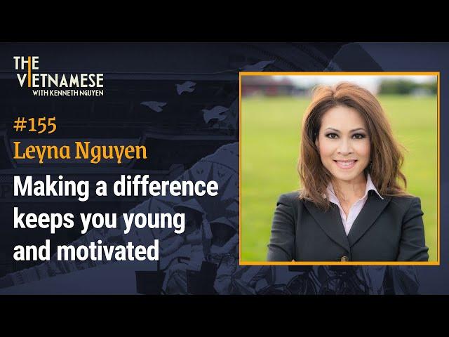 155 - Making a difference keeps you young & motivated - Leyna Nguyen