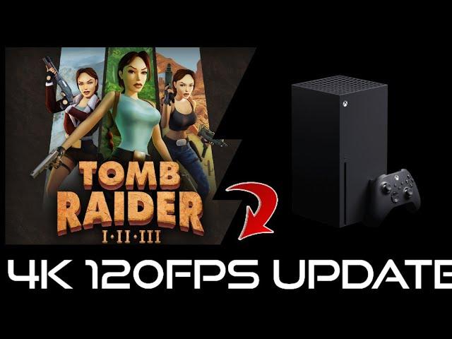 Xbox Series X | Tomb Raider I-III Remastered | 4k 120fps update