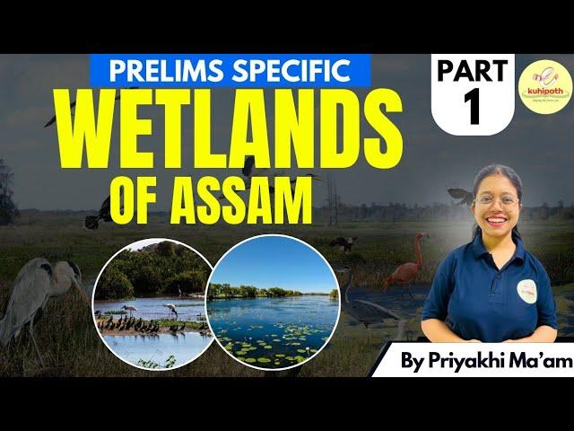 Mapping | Wetlands of Assam | Pt-1 | #assam #deeporbeel #apsc #upsc #prelims #2025 #currentaffairs