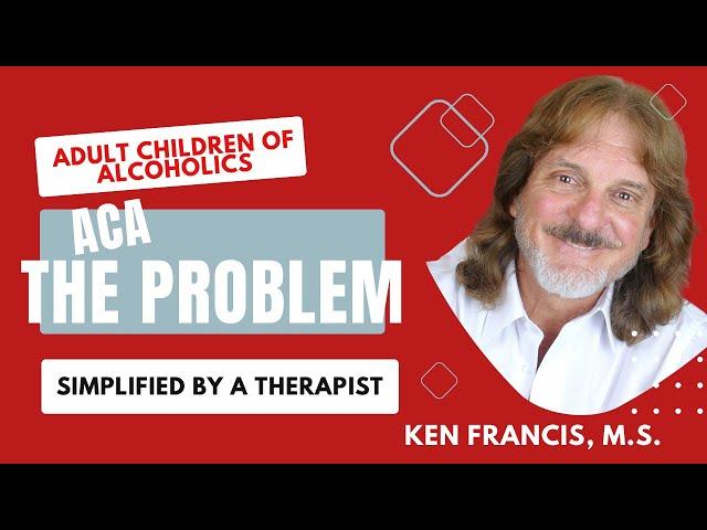 ACA The Problem: A Therapist Simplifies the Adult Children of Alcoholics Literature  ￼