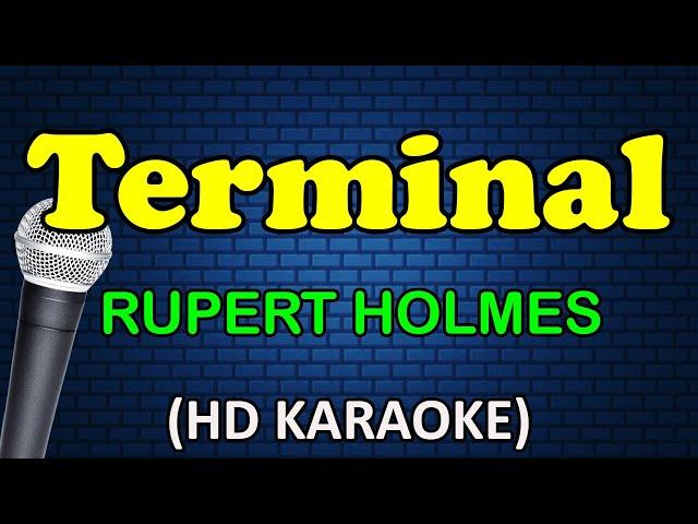 TERMINAL - Rupert Holmes (HD Karaoke)