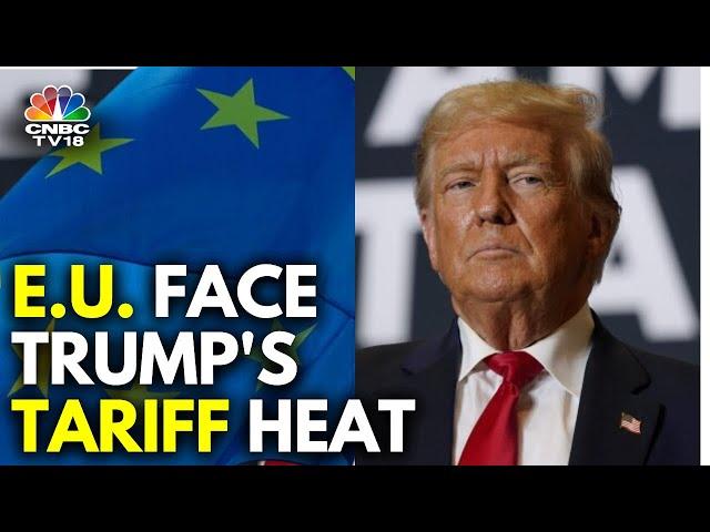 US President Donald Trump Announces 25% Tariff On EU | N18G | CNBC TV18