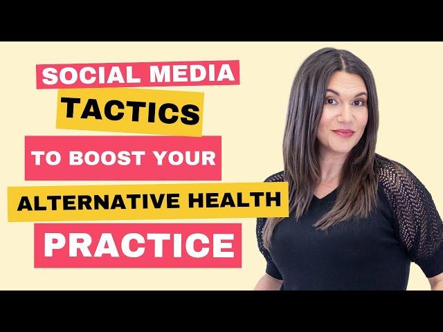 Social Media Tactics to Boost Your Alternative Health Practice