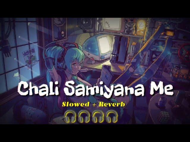 Chali Samiyana Me_ Slowed & Reverb | Arvind Akela Kallu | Bhojpuri Song