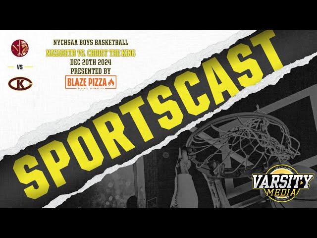 SPORTSCAST | Nazareth vs Christ The King | Basketball | Presented by Blaze Pizza | 12/20