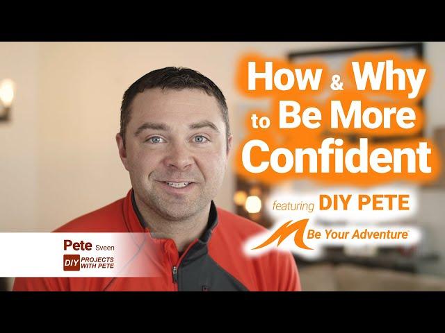 How to Be Confident - feat. "DIY Pete" Sveen - Be Your Adventure