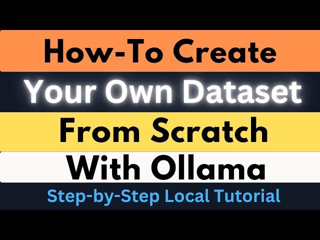 How to Create Your Own Dataset from Scratch with Ollama Locally