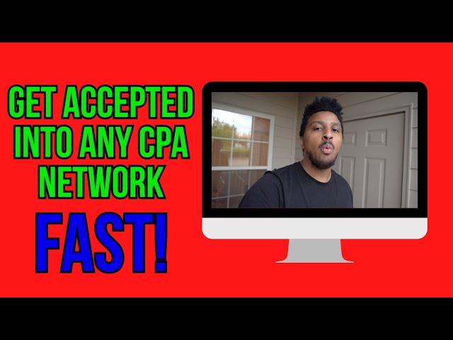 CPA Marketing: How To QUICKLY Get Accepted Into Any CPA Network