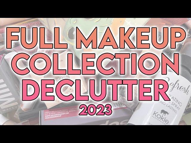 FULL MAKEUP COLLECTION DECLUTTER 2023 | I got rid of SO MUCH.