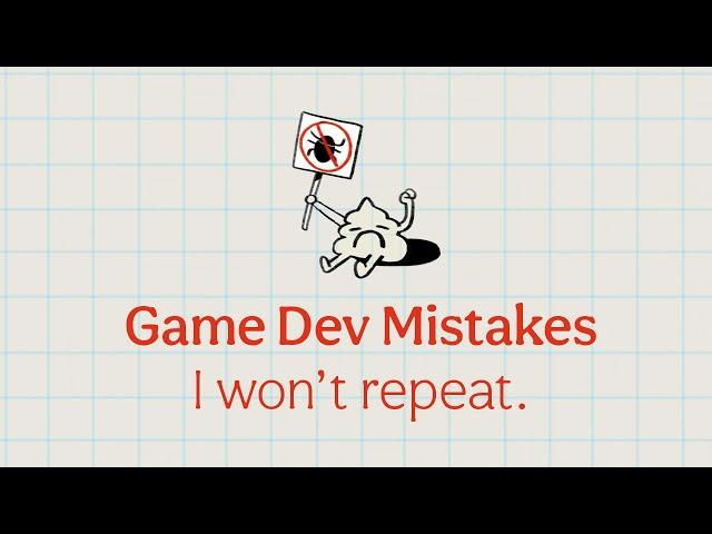 7 Game Dev Mistakes I Won't Make in My Next Game