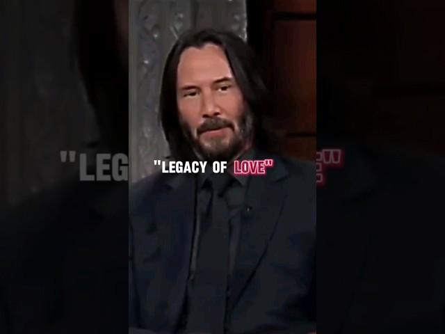 "Legacy of Love: Inspired by Keanu Reeves' Profound Wisdom"