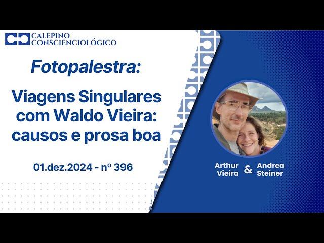 Fotopalestra - Viagens Singulares com Waldo Vieira: causos e prosa boa - 01.dez.2024 - nº 396