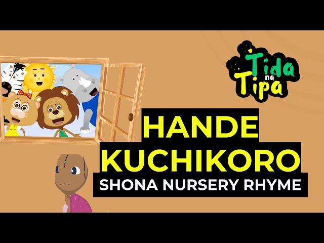 Hande Kuchikoro- Tida naTipa-Zimbabwe Shona Nursery Rhyme