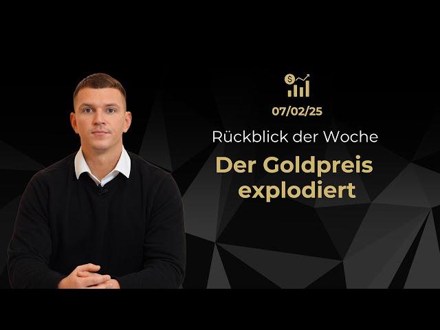 Goldpreis - Gold auf Rekordhoch! Ein neuer Boom? - Rückblick der Woche 06/02/2025