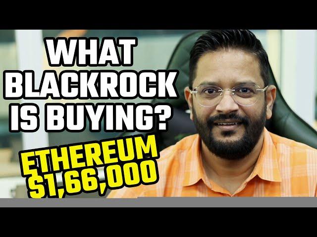 BUY WHAT BLACKROCK IS BUYING? ETHEREUM $4400-$6000 NEXT MONTH.