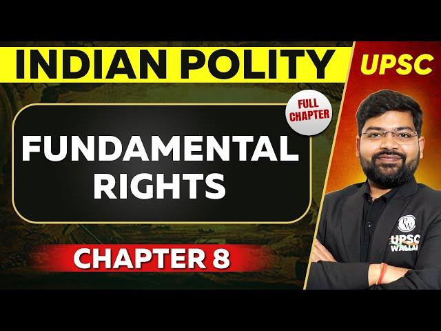 Fundamental Rights FULL CHAPTER | Indian Polity - Chapter 8 | UPSC Preparation 