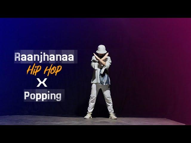 Raanjhanaa | Popping X Hip Hop | Dance Video | Maikel Suvo Dance Choreography