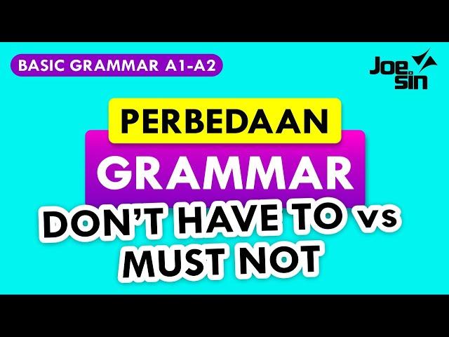 Bedanya DON'T HAVE TO - MUST NOT dalam Bahasa Inggris | Joesin Translation