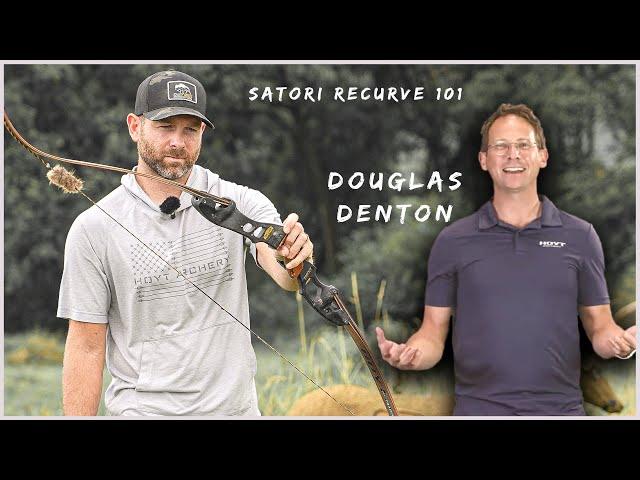 How To Choose Your First RECURVE Bow, Satori 101 w/ Douglas Denton!