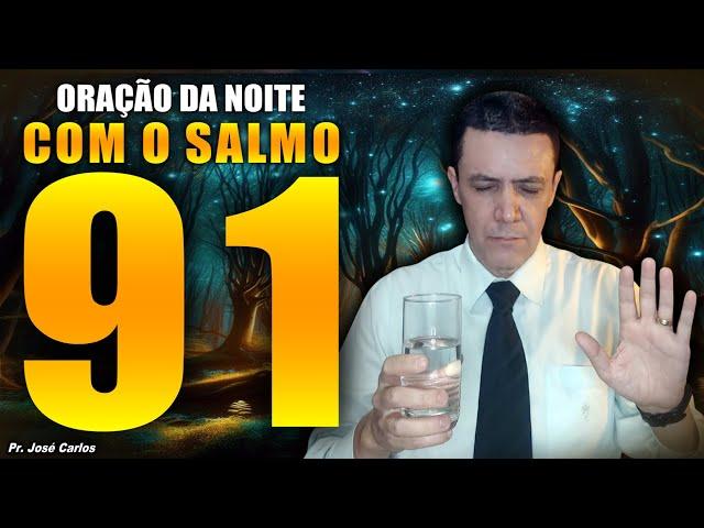 (()) Oração da noite de 15 de Novembro - SALMO 91 - com o pastor José Carlos