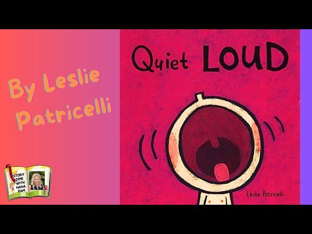 Quiet LOUD | Leslie Patricelli toddler and children book read aloud with awesome sound effects