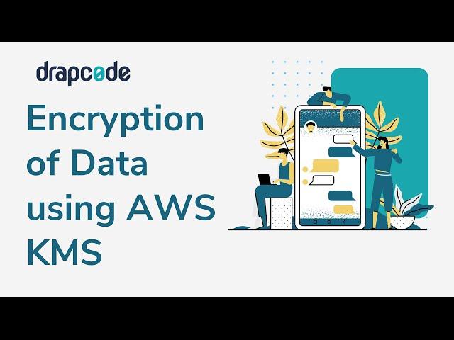 Encryption of Data using AWS KMS (Key Management Service)