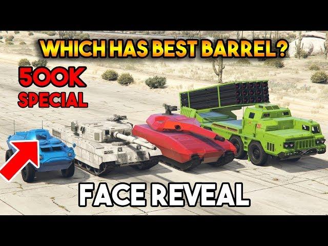 GTA 5 ONLINE : WHICH HAS BEST BARREL/CANNON? [FACE REVEAL 500K SPECIAL]