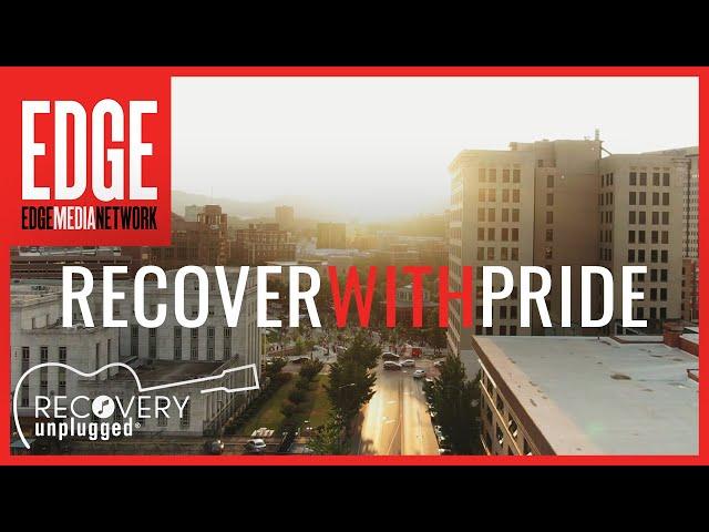 Recover with Pride - EDGE Media Network x Recovery Unplugged