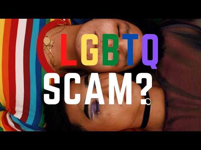 Is LGBTQ+ a SCAM???