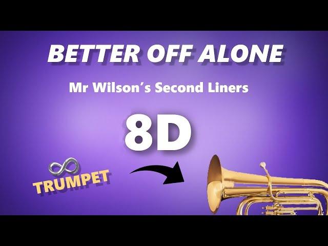 Better off Alone 8D Loop Mr Wilson's Second Liners. Trumpet