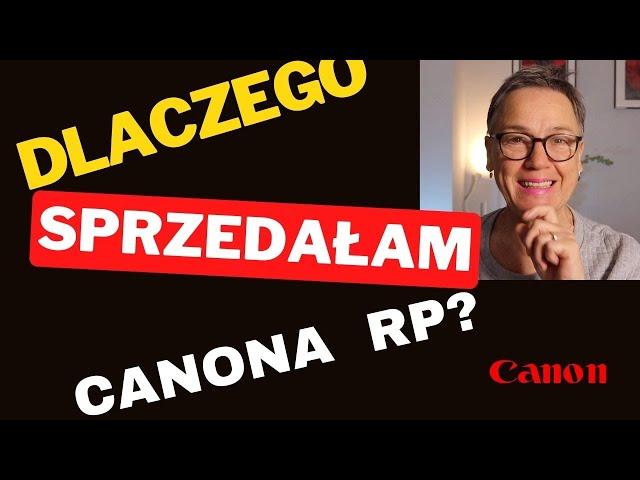 Dlaczego sprzedałam mojego Canona RP