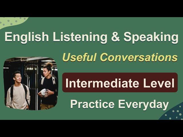 English Conversation Practice - Intermediate Level - Daily Topics