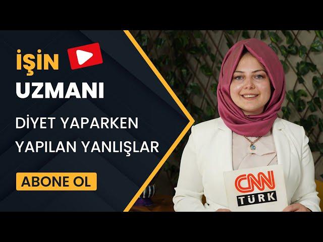 İŞİN UZMANI//DİYET YAPARKEN YAPILAN YANLIŞLAR //ELİF MELEK AVCI DURSUN – UZMAN DİYETİSYEN