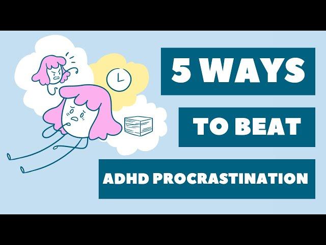 5 Ways to Beat ADHD Procrastination 