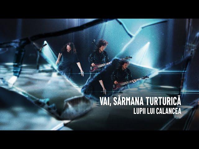 LUPII lui Calancea - Vai, sărmana turturică