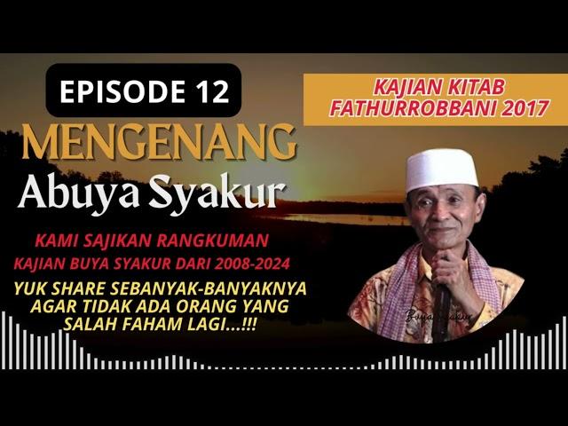 Episode 12 | Dokumentasi Kajian FathurRobbani Buya Syakur 2017 #buyasyakur #tasawuf