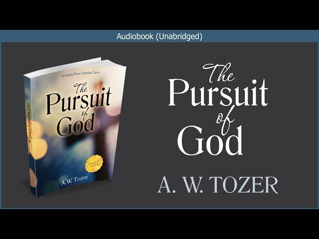 The Pursuit of God | A.W. Tozer | Free Christian Audiobook