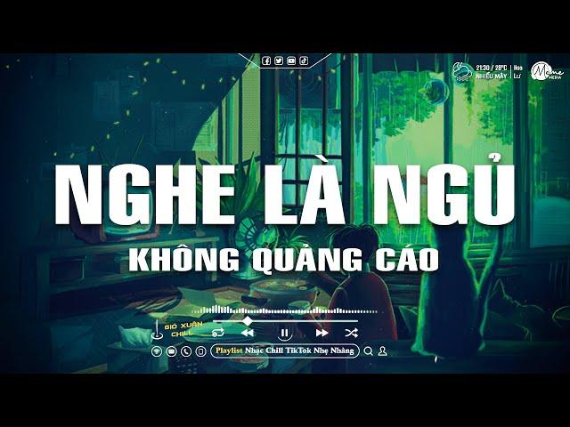 Nhạc Chill Dễ Ngủ - 2h Chìm Đắm Trong Những Bài Nhạc Lofi Việt Nhẹ Nhàng Cực Chill Để Thư Giãn