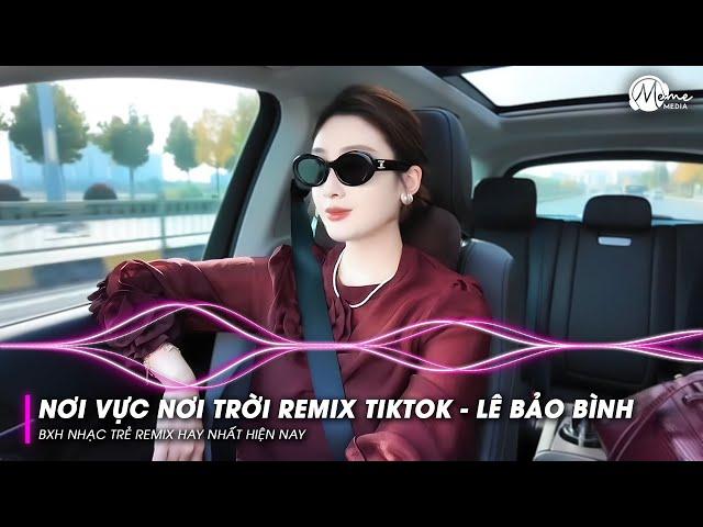 Nơi Vực Nơi Trời Remix TikTok - Lê Bảo Bình | Khi Tương Lai Mơ Hồ Đầy Ô Trống Remix TREND TikTok