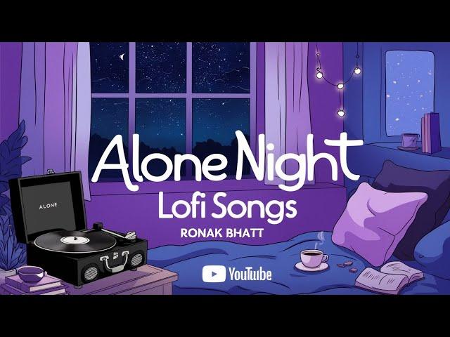 Alone Night Mash-up l Lofi pupil | Bollywood songs | Chillout Lo-fi Mix | Best Of Arijit Singh 2024