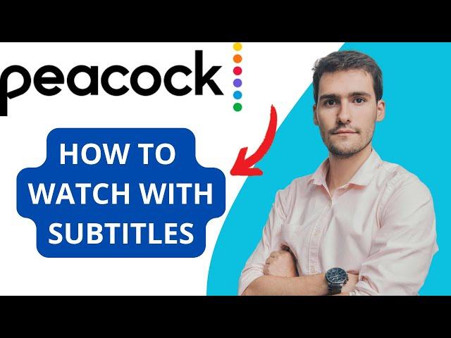 How to Watch Peacock with Subtitles