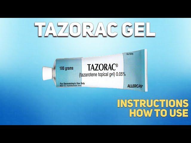 Tazorac gel how to use: Uses, Dosage, Side Effects, Contraindications