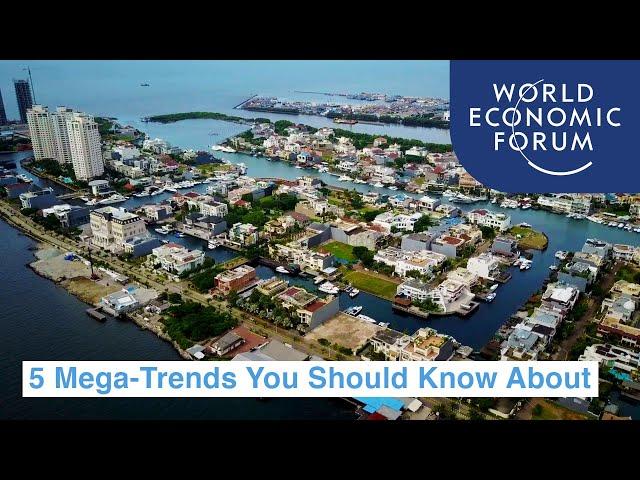 The 5 mega-trends you should know about | Ways to Change The World