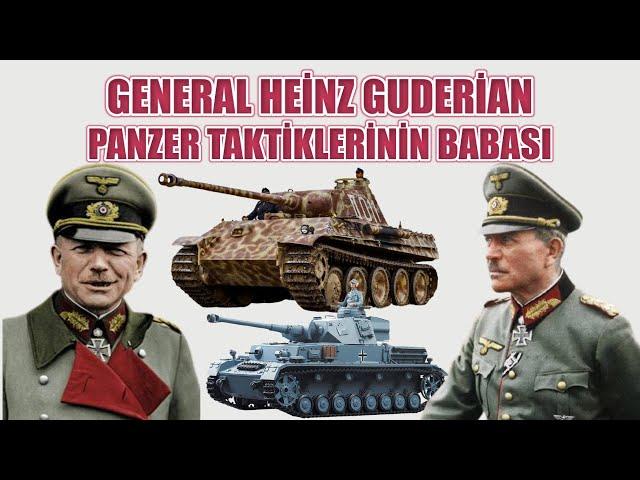 GENERAL HEİNZ GUDERİAN TANK TAKTİKLERİNİN BABASI 2.dünya savaşı tarihi