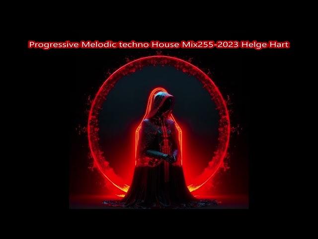 Progressive Melodic techno House Mix255 2023 Helge Hart