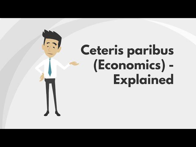 Ceteris paribus (Economics) - Explained