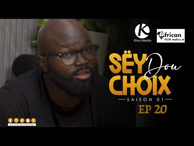 Série -  Sey Dou Choix- Episode 20